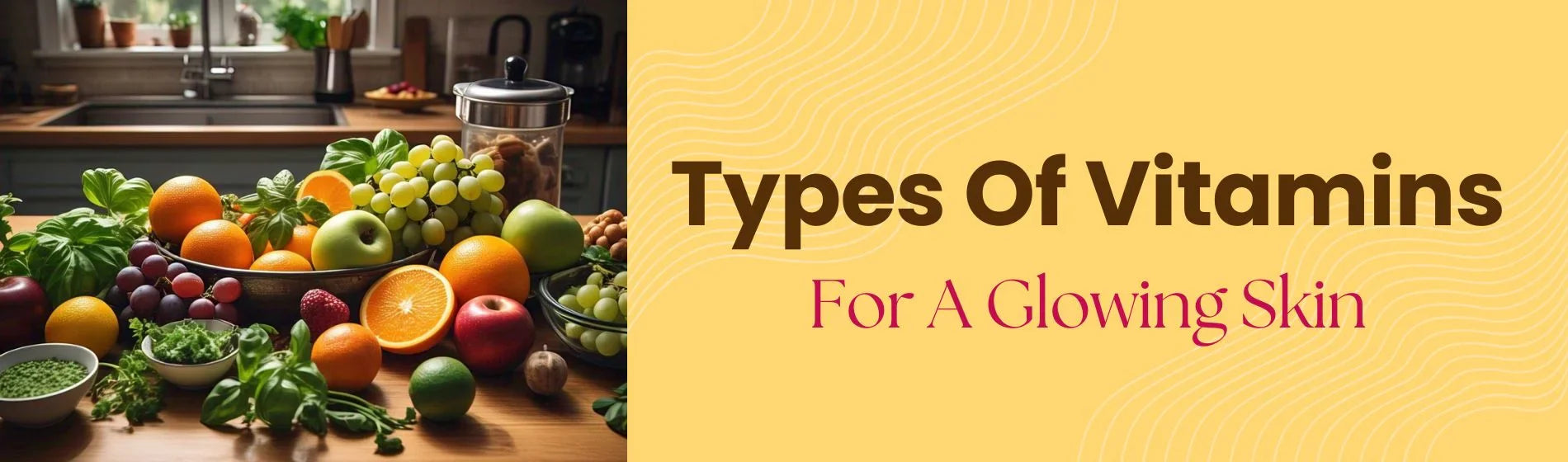 Types Of Vitamins You Need For A Glowing Skin